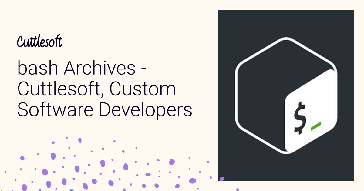 bash Archives - Cuttlesoft, Custom Software Developers