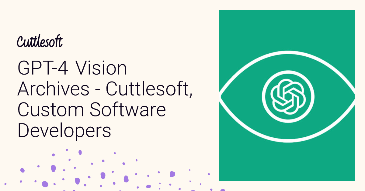 GPT-4 Vision Archives - Cuttlesoft, Custom Software Developers