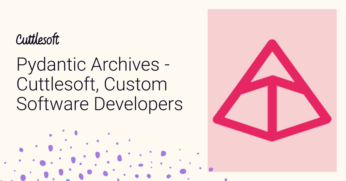 Pydantic Archives - Cuttlesoft, Custom Software Developers
