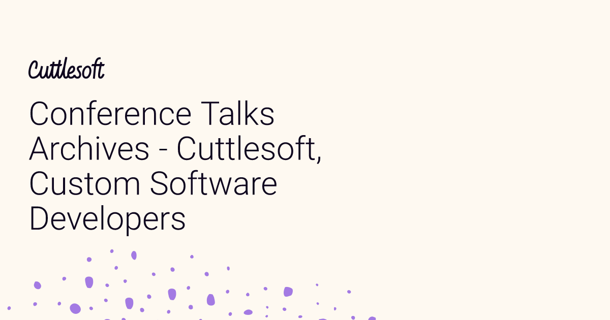 Conference Talks Archives - Cuttlesoft, Custom Software Developers