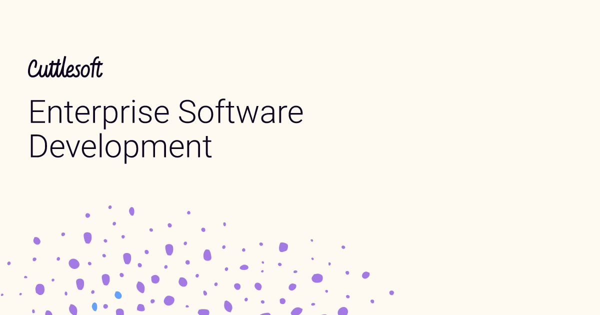 Enterprise Software Development Experts - Cuttlesoft, Custom Software ...