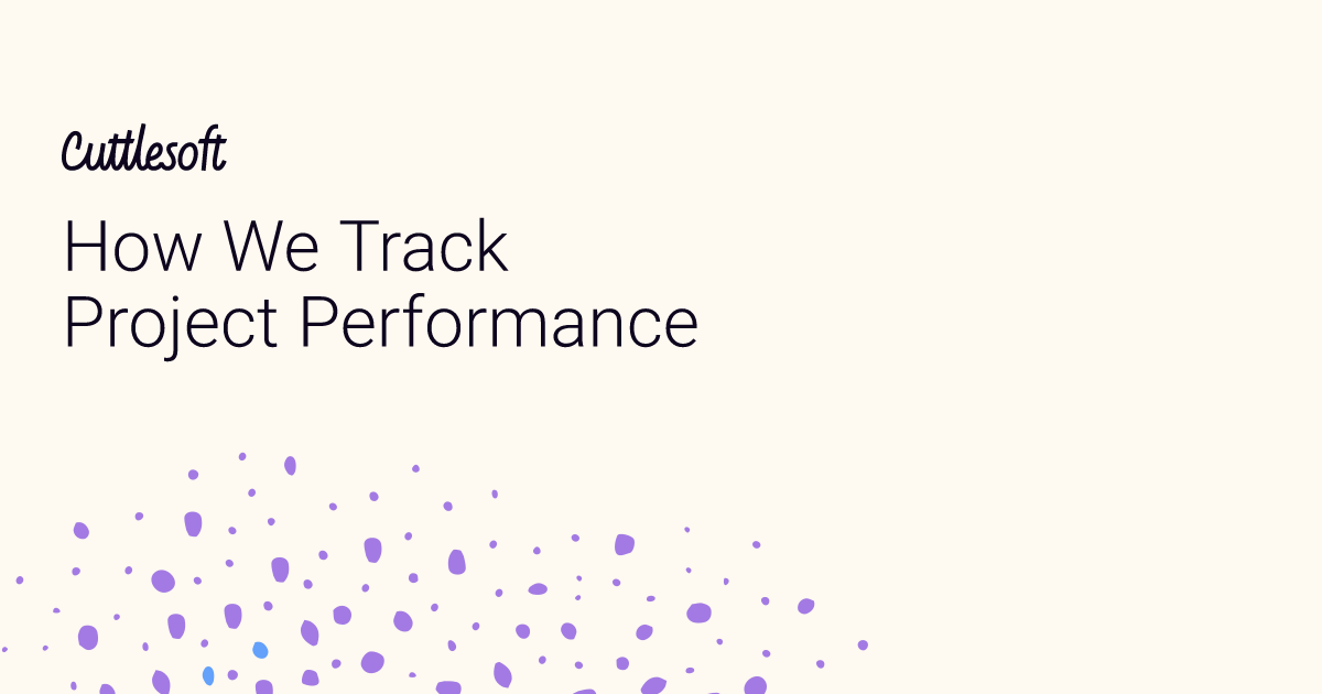 How We Track Project Performance - Cuttlesoft, Custom Software Developers