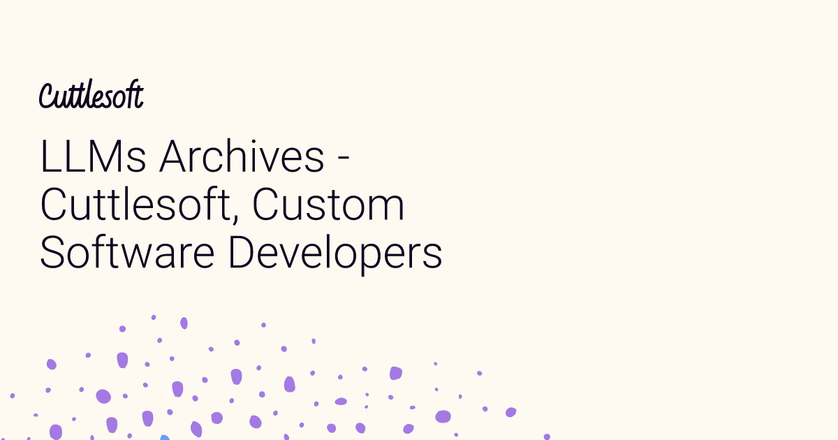 LLMs Archives - Cuttlesoft, Custom Software Developers