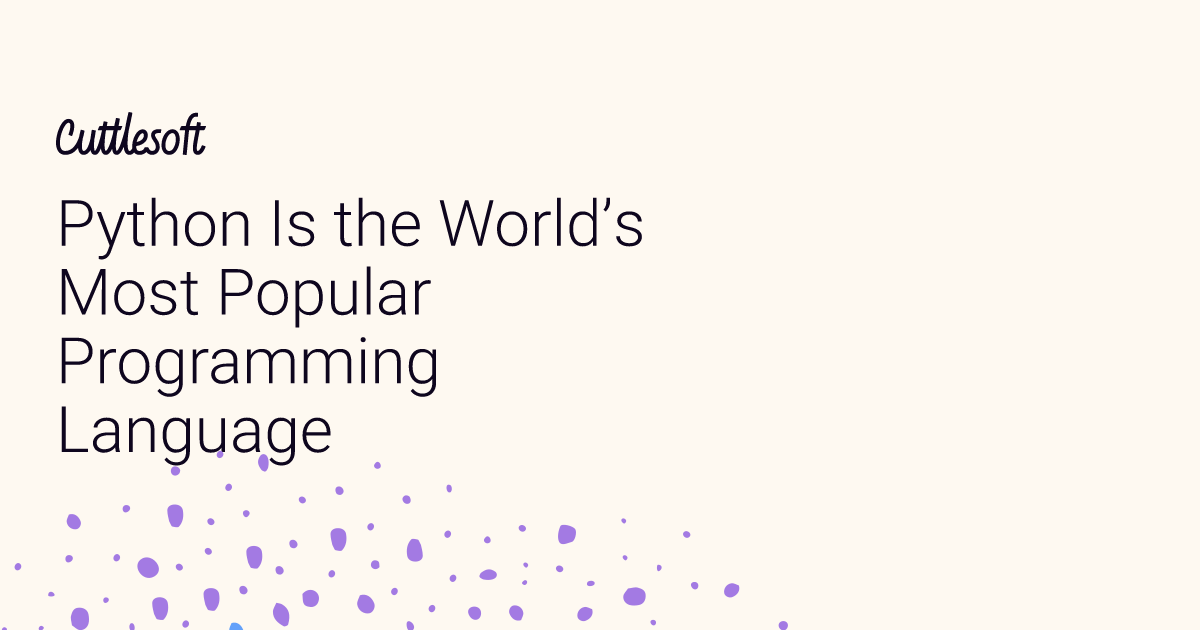 Python Is the World's Most Popular Programming Language - Cuttlesoft ...
