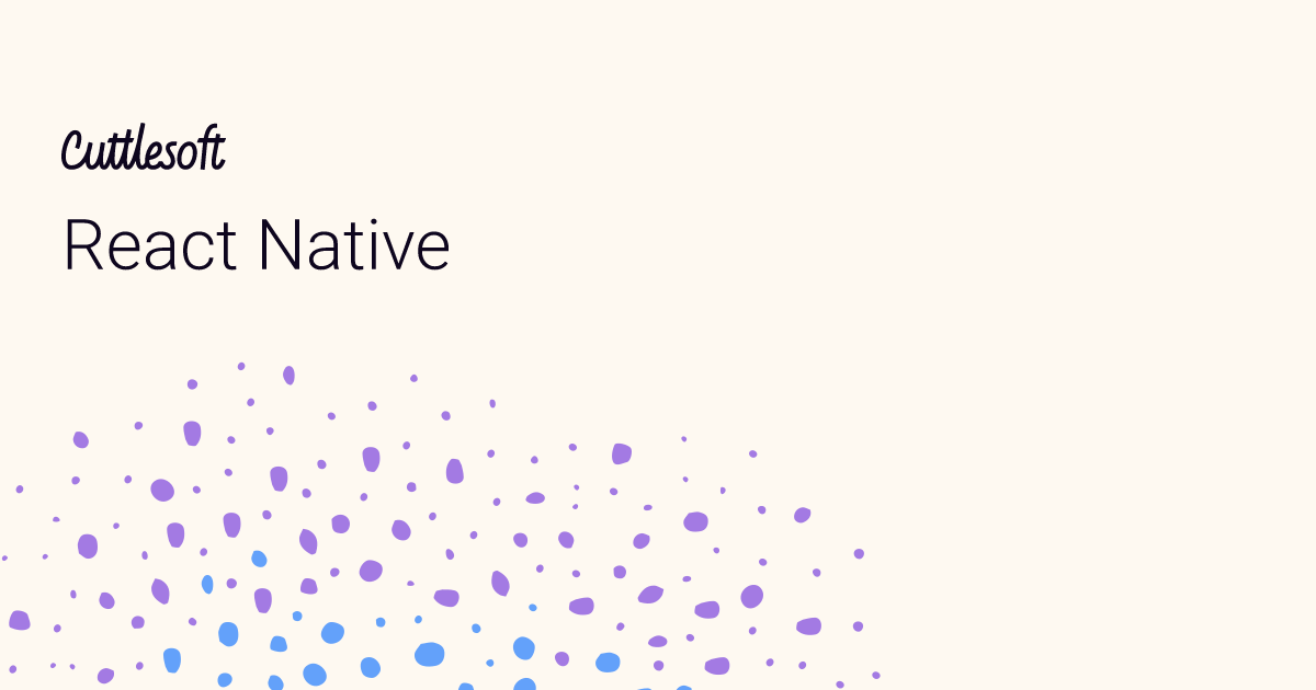 React Native Development Services - Cuttlesoft, Custom Software Developers