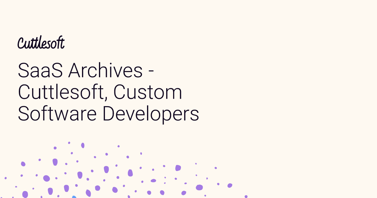 SaaS Archives - Cuttlesoft, Custom Software Developers