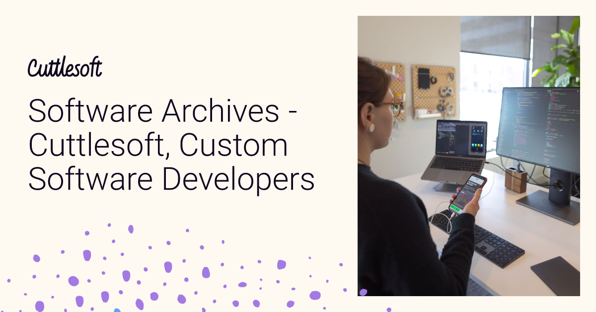 Software Posts Software Archives - Cuttlesoft, Custom Software Developers