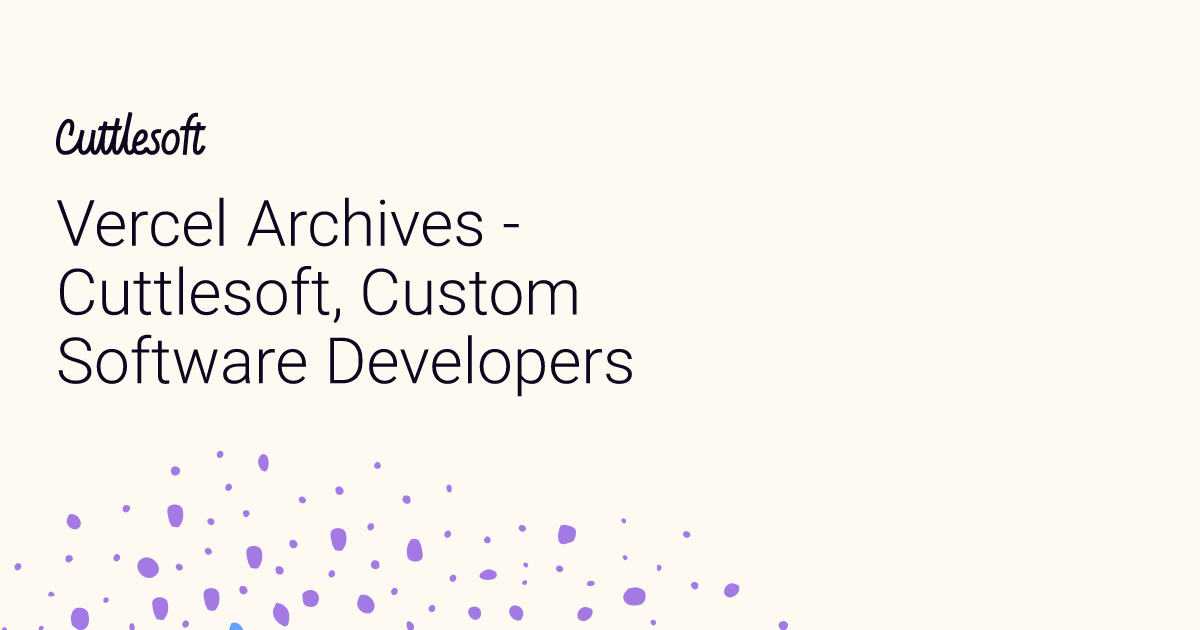 Vercel Archives - Cuttlesoft, Custom Software Developers